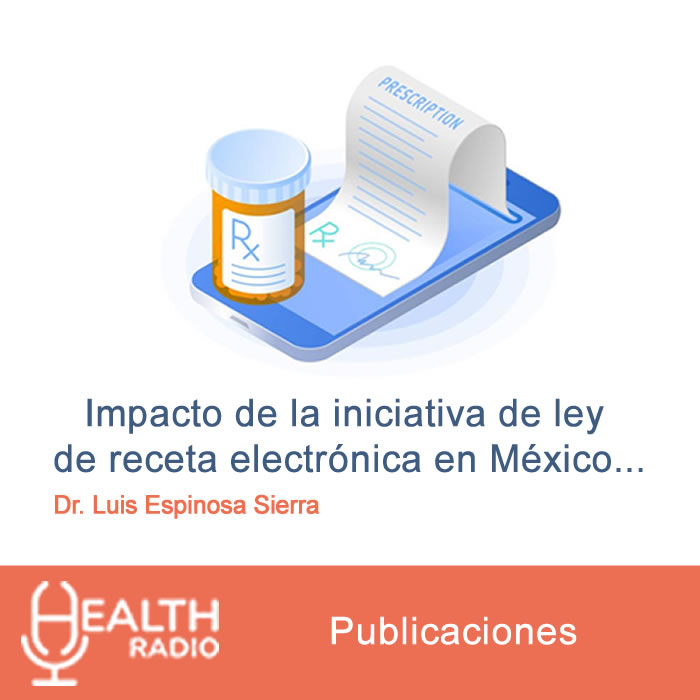 Impacto de la iniciativa de ley de receta electrónica en México - Health  Radio - El podcast de la salud