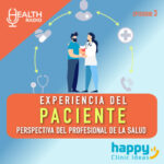 Experiencia del paciente- perspectiva del profesional de salud