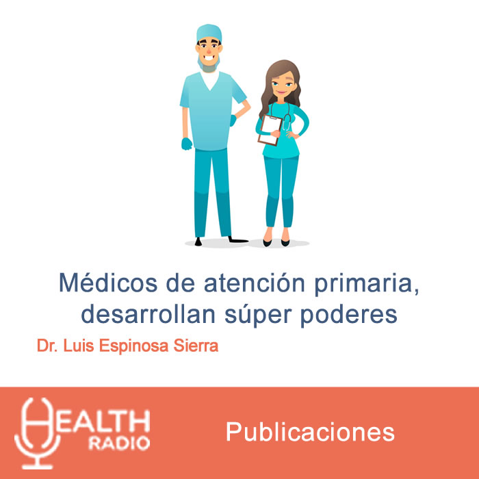 Medicos de atención primaria, desarrollan súper poderes